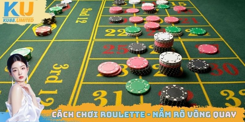 Cách Chơi Roulette Đầy Đủ Từ A - Z Dành Cho Thành Viên Mới 2 Cách chơi Roulette - Nắm rõ vòng quay