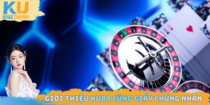 Giới Thiệu Ku88 - Trang Web Giải Trí Cá Cược Top 1 Năm 2026 2 Giới thiệu Ku88 cùng giấy chứng nhận