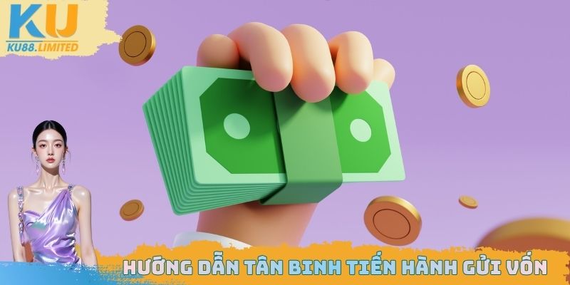 Nạp Tiền Ku88 An Toàn, Dễ Dàng Cho Tân Binh Mới 2026 2 Hướng dẫn tân binh tiến hành gửi vốn