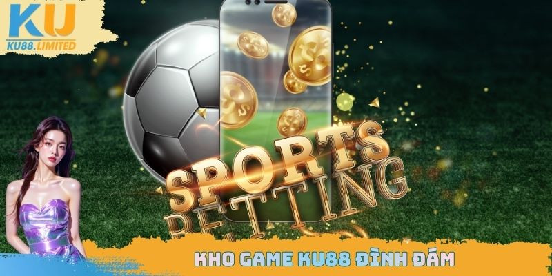 Giới Thiệu Ku88 - Trang Web Giải Trí Cá Cược Top 1 Năm 2026 3 Kho game Ku88 đình đám