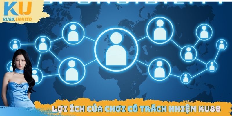 Chơi Có Trách Nhiệm Ku88 - Phương Pháp Thực Hiện Chi Tiết 3 Lợi ích của chơi có trách nhiệm Ku88